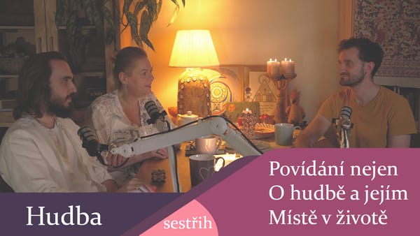 Povídání nejen o hudbě a jejím místě v našich životech - sestřih