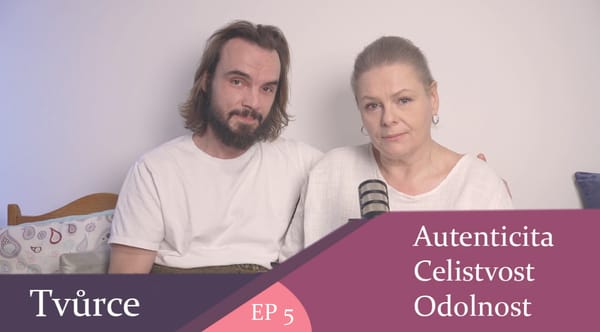 Tvůrce - autenticita, celistvost, odolnost - část čtvrtá (celý díl)