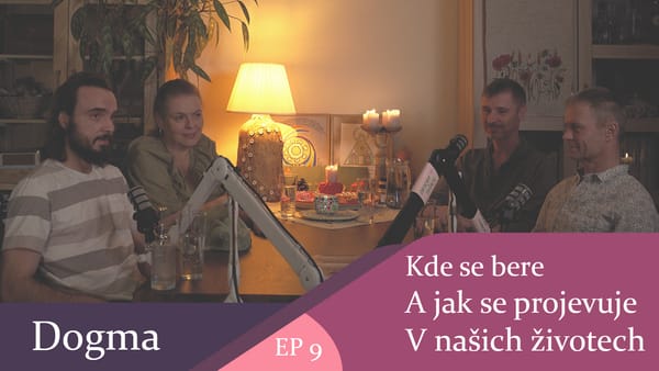 Dogma - kde se bere a jak se projevuje v našich životech - (celý díl)