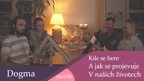 Dogma - kde se bere a jak se projevuje v našich životech - sestřih