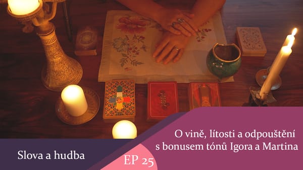Slova a hudba : O vině, lítosti a odpouštění s bonusem úžasných tónů Igora a Martina (celý díl)